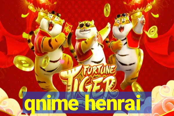 qnime henrai